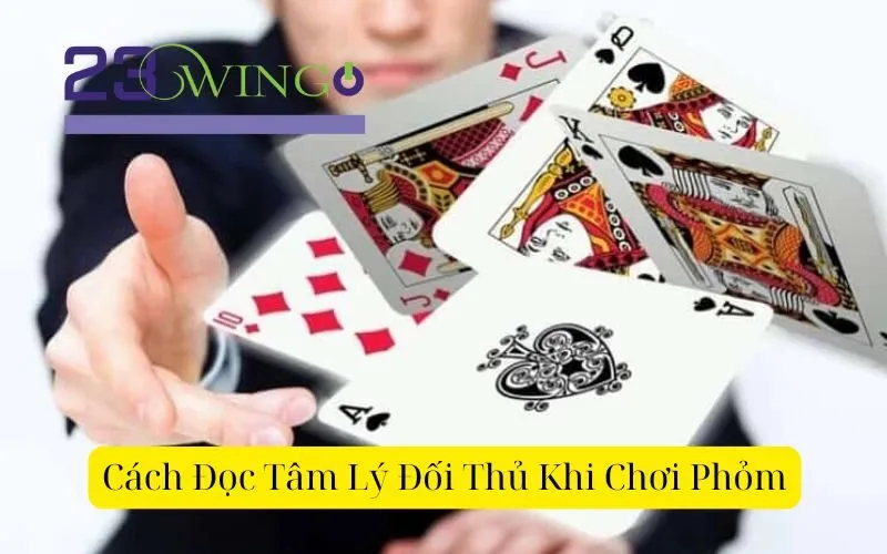 Cách Đọc Tâm Lý Đối Thủ Khi Chơi Phỏm