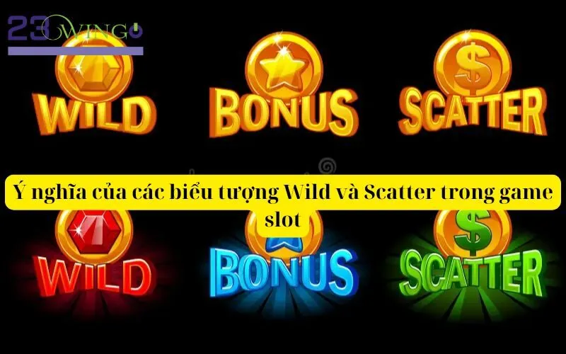 Ý nghĩa của các biểu tượng Wild và Scatter trong game slot